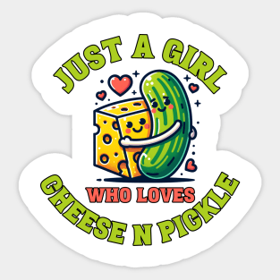 Just a girl who loves cheese n pickle Sticker